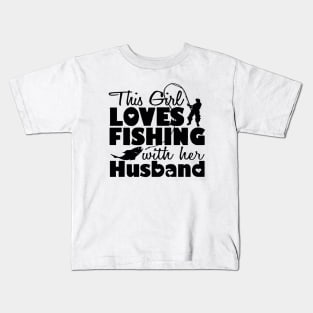 this girl love fishing with husband Kids T-Shirt